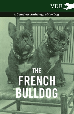 غلاف كتاب The French Bulldog - A Complete Anthology of the Dog