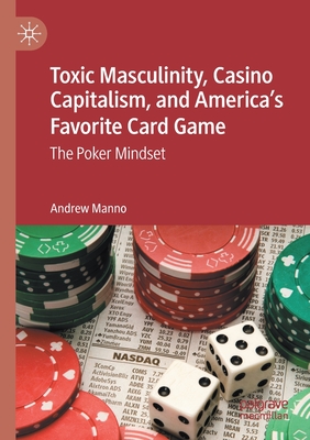 Toxic Masculinity, Casino Capitalism, and America
