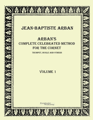 Arban´s complete celebrated method for the cornet:Volume 1