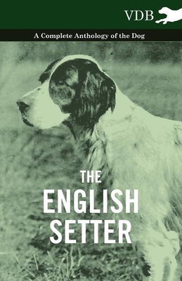 غلاف كتاب The English Setter - A Complete Anthology of the Dog
