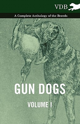 غلاف كتاب Gun Dogs Vol. I. - A Complete Anthology of the Breeds