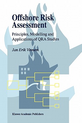 Offshore Risk Assessment : Principles, Modelling and Applications of QRA Studies