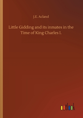 غلاف كتاب Little Gidding and its inmates in the Time of King Charles I.