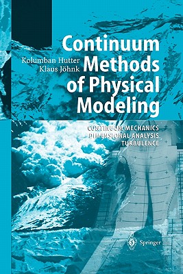 Continuum Methods of Physical Modeling : Continuum Mechanics, Dimensional Analysis, Turbulence