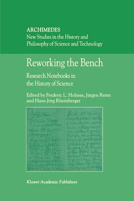 Reworking the Bench : Research Notebooks in the History of Science