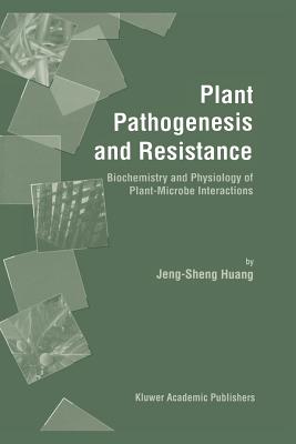 Plant Pathogenesis and Resistance : Biochemistry and Physiology of Plant-Microbe Interactions