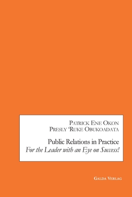Public Relations in Practice:For the Leader with an Eye on Success!