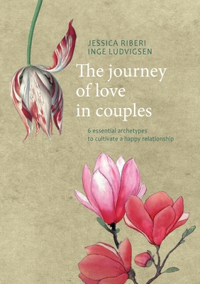 The journey of love in couples:6 essential archetypes to cultivate a happy relationship