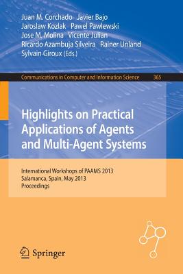 Highlights on Practical Applications of Agents and Multi-Agent Systems : International Workshops of PAAMS 2013, Salamanca, Spain, May 22-24, 2013. Pro