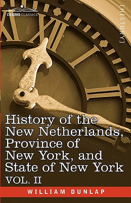 History of the New Netherlands, Province of New York, and State of New York: Vol. 2