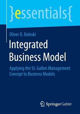 Integrated Business Model : Applying the St. Gallen Management Concept to Business Models