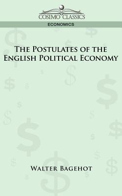 The Postulates of the English Political Economy