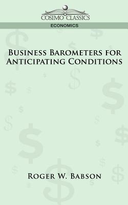 Business Barometers for Anticipating Conditions