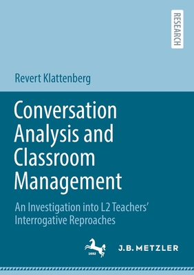 Conversation Analysis and Classroom Management : An Investigation into L2 Teachers