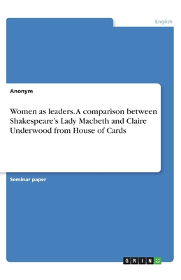 Women as leaders. A comparison between Shakespeare