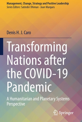 Transforming Nations after the COVID-19 Pandemic : A Humanitarian and Planetary Systems Perspective