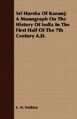 Sri Harsha Of Kanauj: A Monograph On The History Of India In The First Half Of The 7th Century A.D.