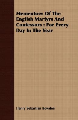 Mementoes Of The English Martyrs And Confessors : For Every Day In The Year