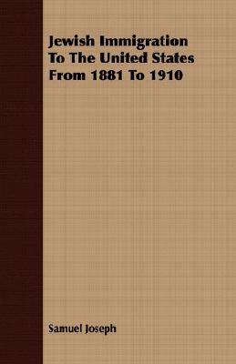 Jewish Immigration To The United States From 1881 To 1910