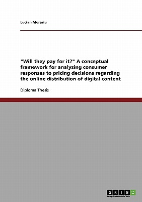 "Will they pay for it?" A conceptual framework for analyzing consumer responses to pricing decisions regarding the online distribution of digital cont