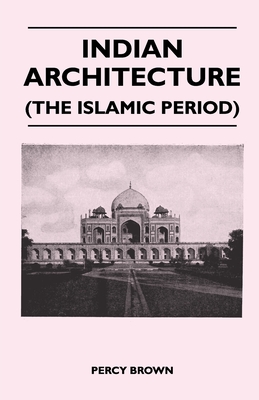 غلاف كتاب Indian Architecture (The Islamic Period)