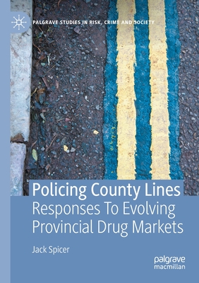 Policing County Lines : Responses To Evolving Provincial Drug Markets