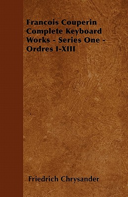 غلاف كتاب Francois Couperin Complete Keyboard Works - Series One - Ordres I-XIII
