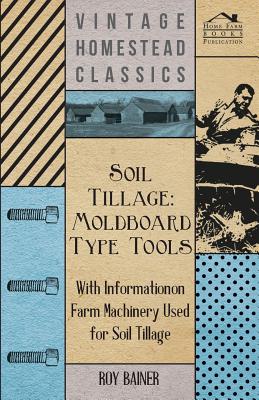 Soil Tillage: Moldboard Type Tools - With Information on Farm Machinery Used for Soil Tillage