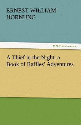 A Thief in the Night: A Book of Raffles