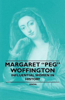 Margaret Peg Woffington - Influential Women in History