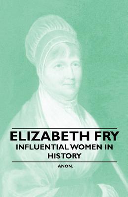 Elizabeth Fry - Influential Women in History