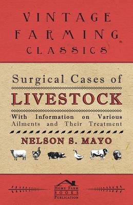 Surgical Cases of Livestock - With Information on Various Ailments and Their Treatment
