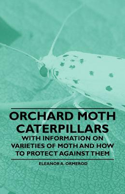 Orchard Moth Caterpillars - With Information on Varieties of Moth and How to Protect Against Them