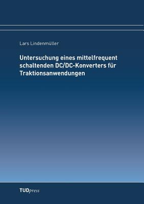 Untersuchung eines mittelfrequent schaltenden DC/DC-Konverters für Traktionsanwendungen