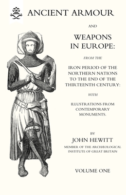 ANCIENT ARMOUR AND WEAPONS IN EUROPE Volume 1