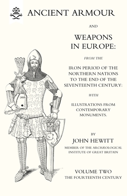 ANCIENT ARMOUR AND WEAPONS IN EUROPE Volume 2