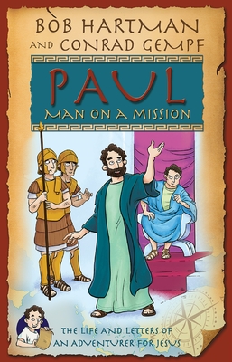 Paul Man on Mission: The Life and Letters of an Adventurer for Jesus