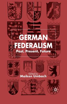 German Federalism : Past, Present and Future