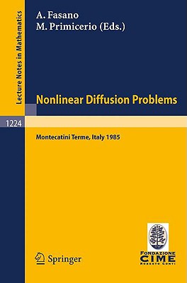 Problems in Nonlinear Diffusion : Lectures given at the 2nd 1985 Session of the Centro Internazionale Matematico Estivo (C.I.M.E.) held at Montecatini