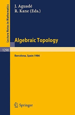Algebraic Topology. Barcelona 1986 : Proceedings of a Symposium held in Barcelona, April 2-8, 1986