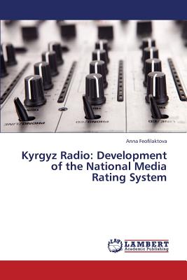 غلاف كتاب Kyrgyz Radio: Development of the National Media Rating System