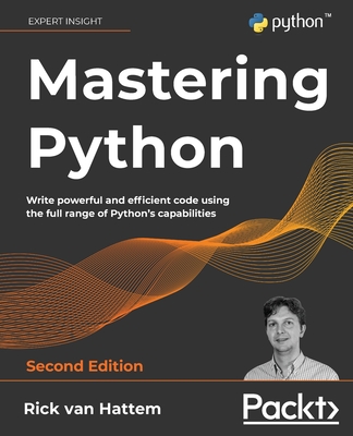Mastering Python - Second Edition: Write powerful and efficient code using the full range of Python
