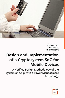 Design and Implementation of a Cryptosystem SoC for Mobile Devices - A Verified Design Methodology of the System on Chip with a Power Management Techn