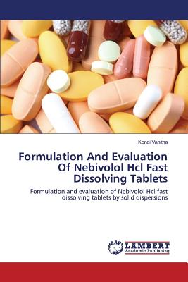 Formulation And Evaluation Of Nebivolol Hcl Fast Dissolving Tablets