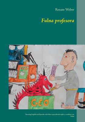غلاف كتاب Fulna profesora:learning English and Spanish with Fulna/aprendiendo inglés e castellano con Fulna