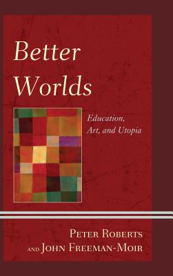 غلاف كتاب Better Worlds: Education, Art, and Utopia