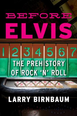 Before Elvis: The Prehistory of Rock 