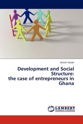 غلاف كتاب Development and Social Structure: the case of entrepreneurs in Ghana