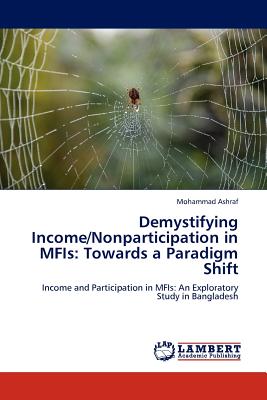 Demystifying Income/Nonparticipation in MFIs: Towards a Paradigm Shift