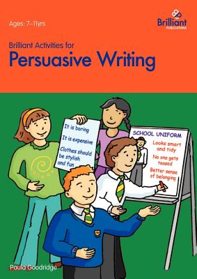 غلاف كتاب Brilliant Activities for Persuasive Writing - Activities for 7-11 Year Olds